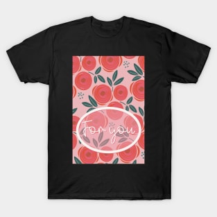 Greeting card For you. Roses are red, abstract pattern with red roses on a pink striped bottom T-Shirt